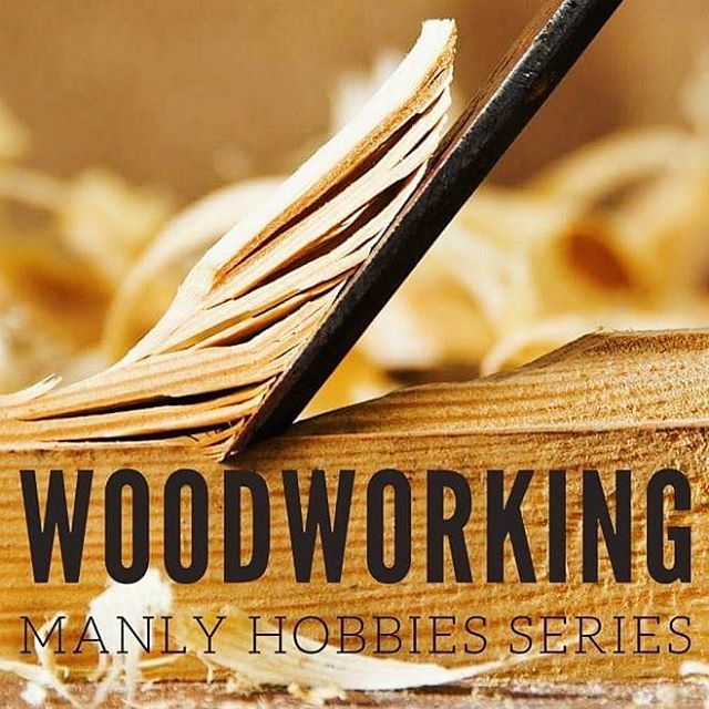 Manly Hobbies series: Woodworking Alpha Rise Health