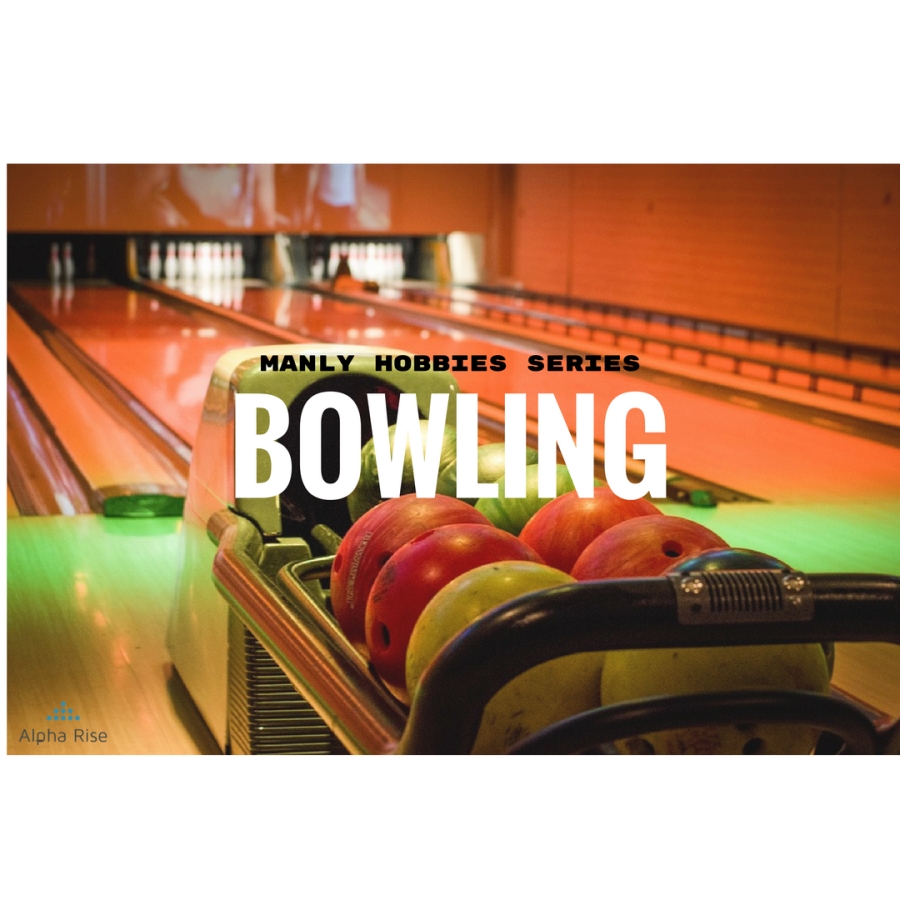Manly Hobbies Series: Bowling Alpha Rise Health